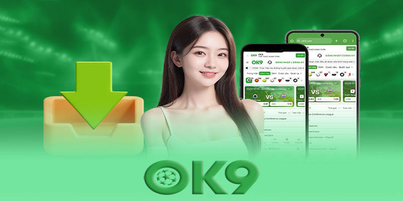 Tải App Ok9 | Đưa trải nghiệm giải trí của bạn lên tầm Cao